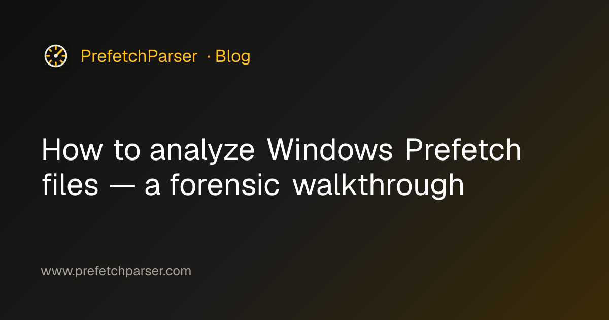 How to analyze Windows Prefetch files — a forensic walkthrough ...